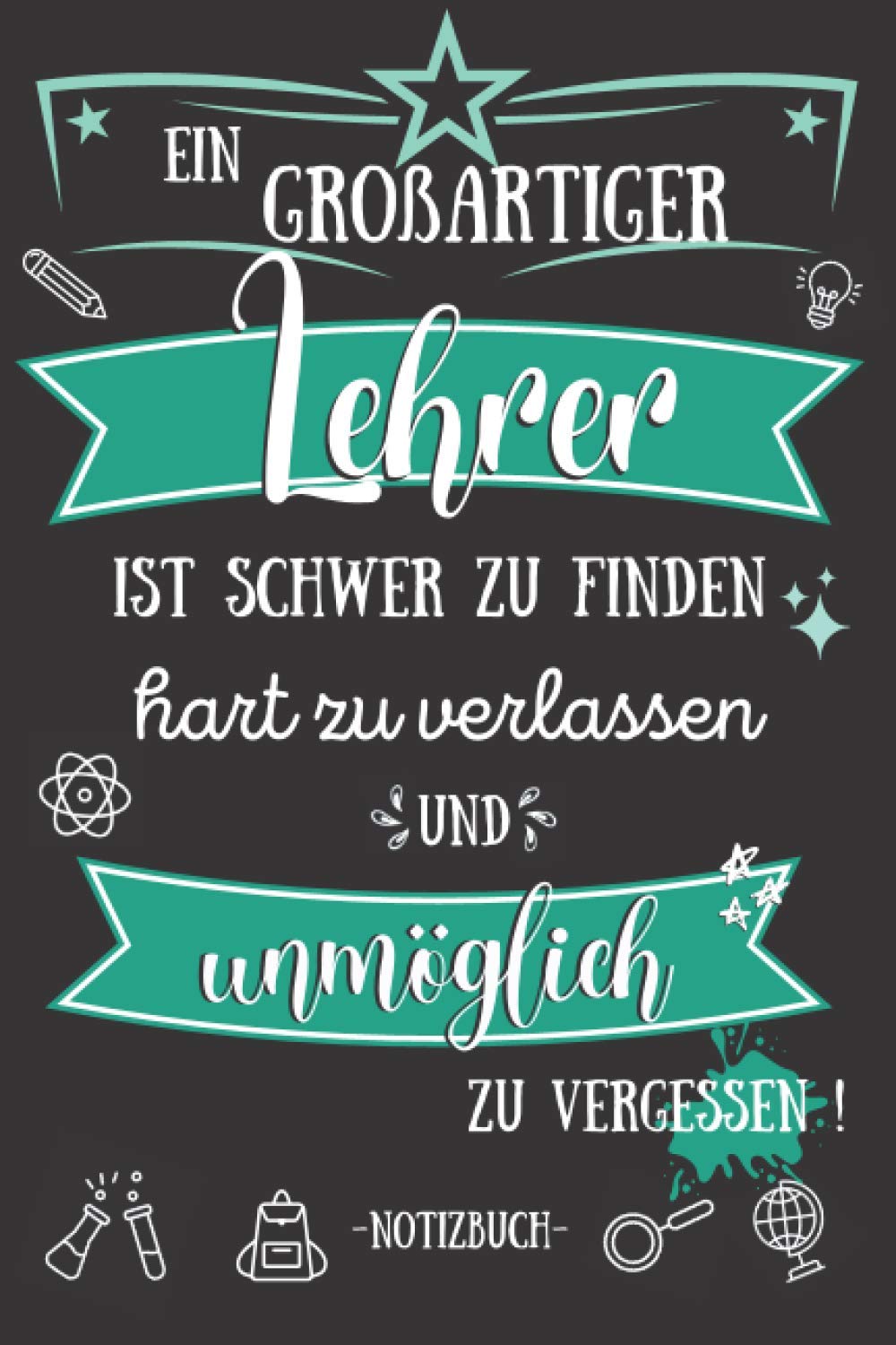 Ein großartiger Lehrer ist Schwer zu Finden - Notizbuch: Geschenke für Lehrer | Abschiedsgeschenk für Grundschule, Weihnachten, Danke sagen oder Abschied book