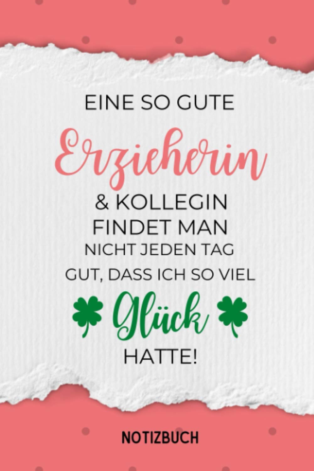 EINE SO GUTE ERZIEHERIN & KOLLEGEN FINDET MAN NICHT JEDEN TAG GUT, DASS ICH SO VIEL GLÜCK: Notizbuch a5 120 Seiten kariert | Abschiedsgeschenk ... | Ruhestand | Rente | Danke für alles Study Guides