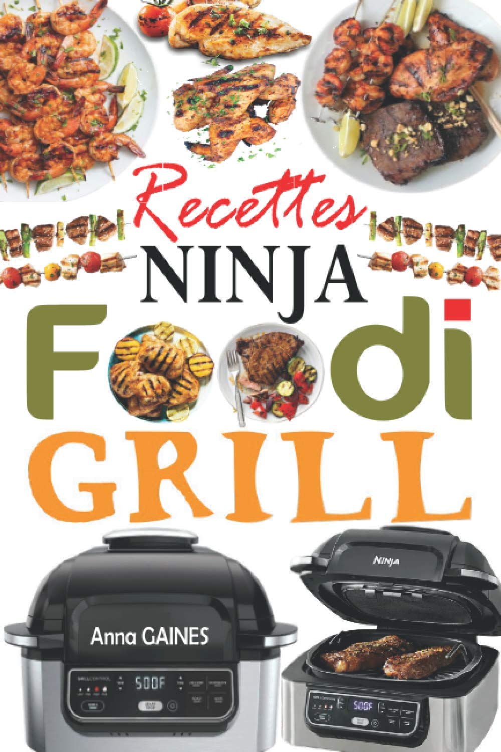 Recettes Ninja Foodi Grill: +55 recettes faciles et délicieuses pour griller, rôtir et frire à l'intérieur ! Recettes savoureuses pour tous les jours afin d'exploiter pleinement votre Ninja Foodi Film, Art & Culture
