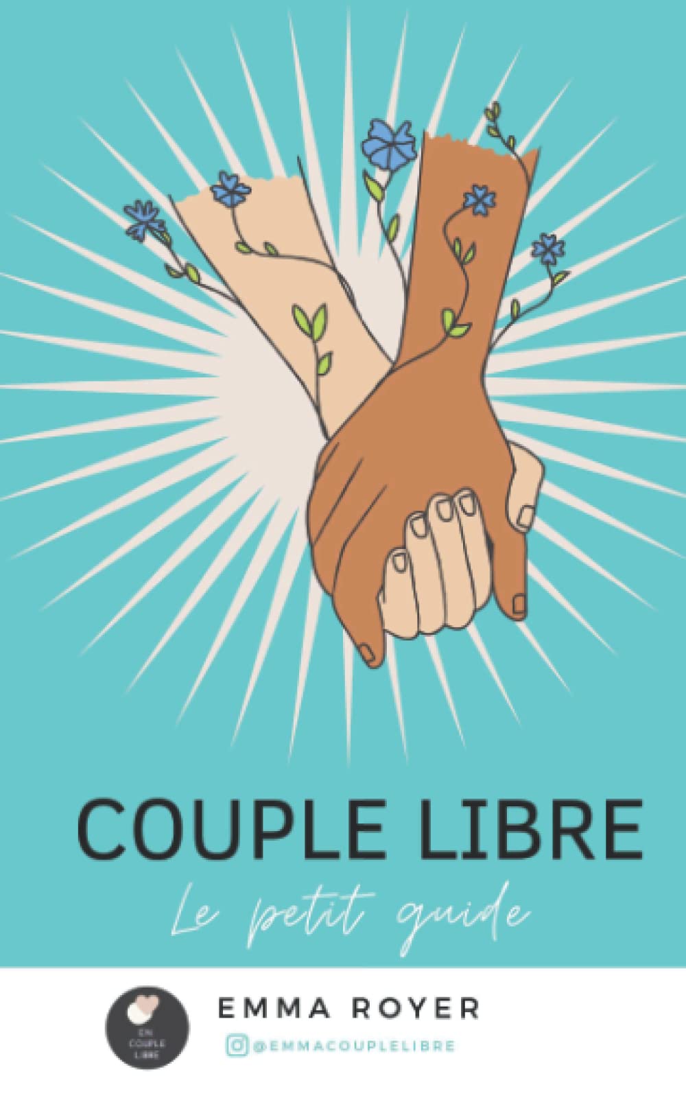 LE PETIT GUIDE DU COUPLE LIBRE: Bien vivre sa relation non-exclusive (Être en couple libre) Partnership & Love