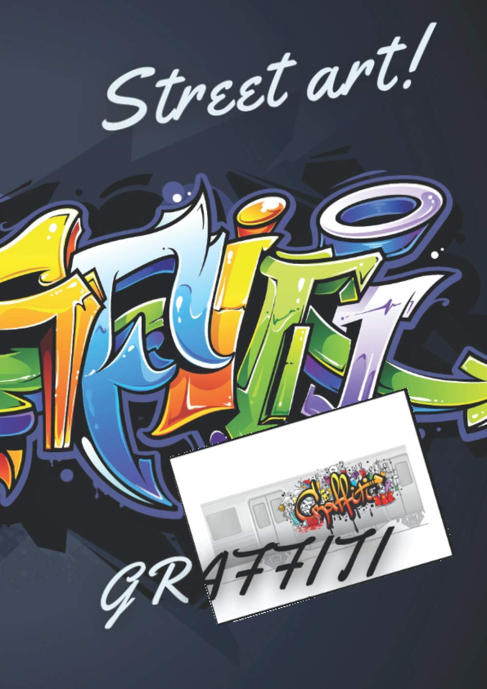 Street Art - Graffiti: Cahier de dessins en gris et blanc à customiser avec vos graffs - pour les passionnés d'art de rue - book