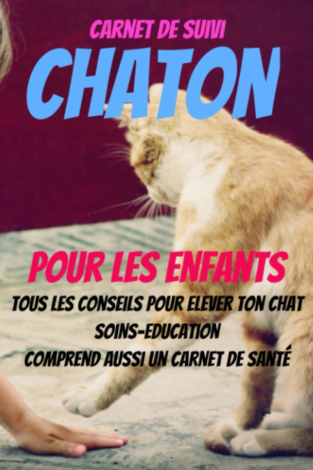 carnet de suivi chaton-J'éduque mon chaton-mon premier chat-mon chat et moi-comprendre son chat-livre chaton education-elevage chat: carnet chat-guide ... chat-education chaton-proprete chat book
