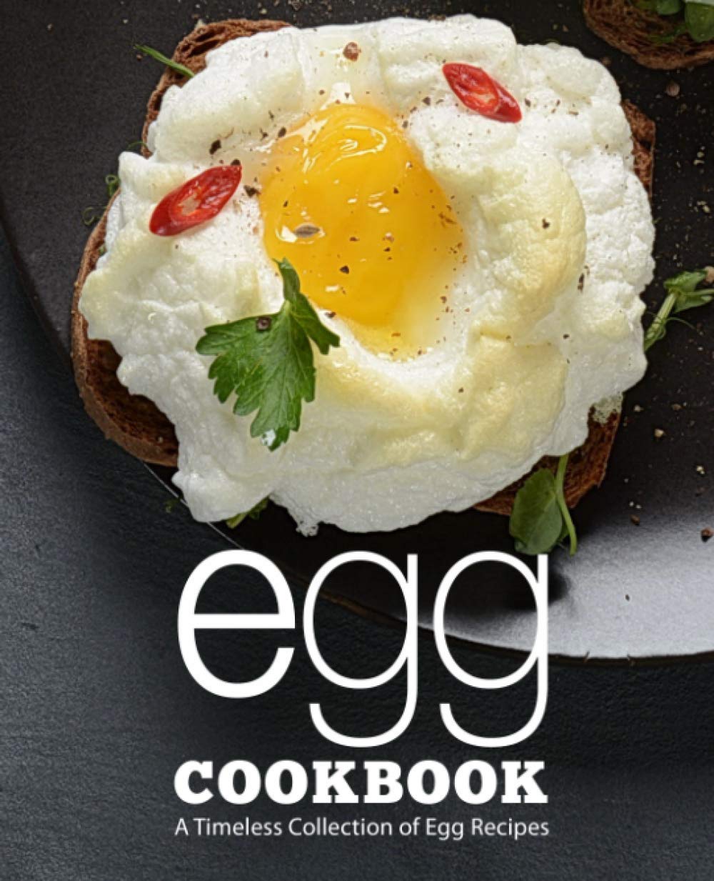 Egg Cookbook: A Timeless Collection of Egg Recipes book
