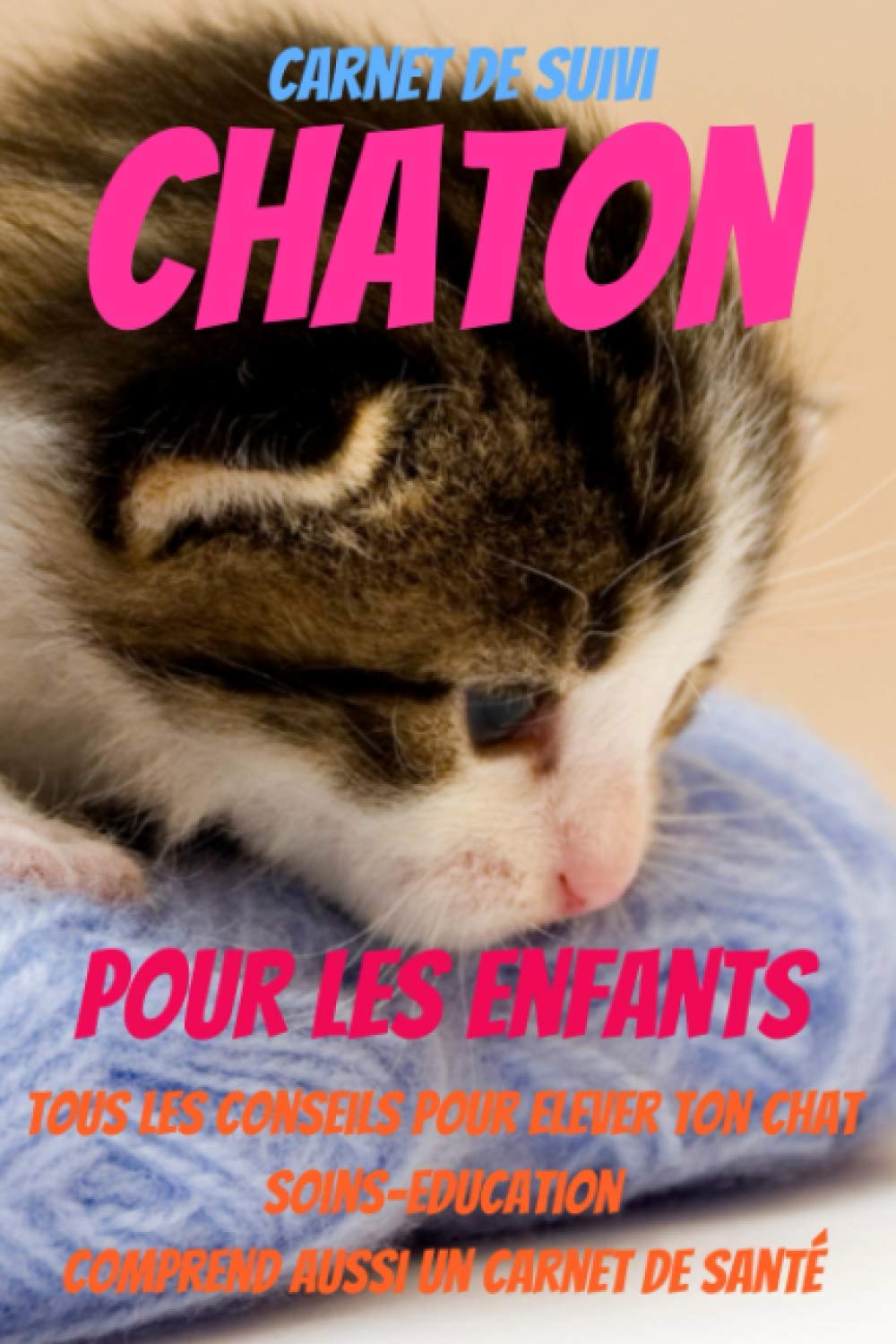 carnet de suivi chaton-J'éduque mon chaton-mon premier chat-mon chat et moi-comprendre son chat-livre chaton education-elevage chat: carnet chat-guide ... chat-education chaton-proprete chat Non-fiction