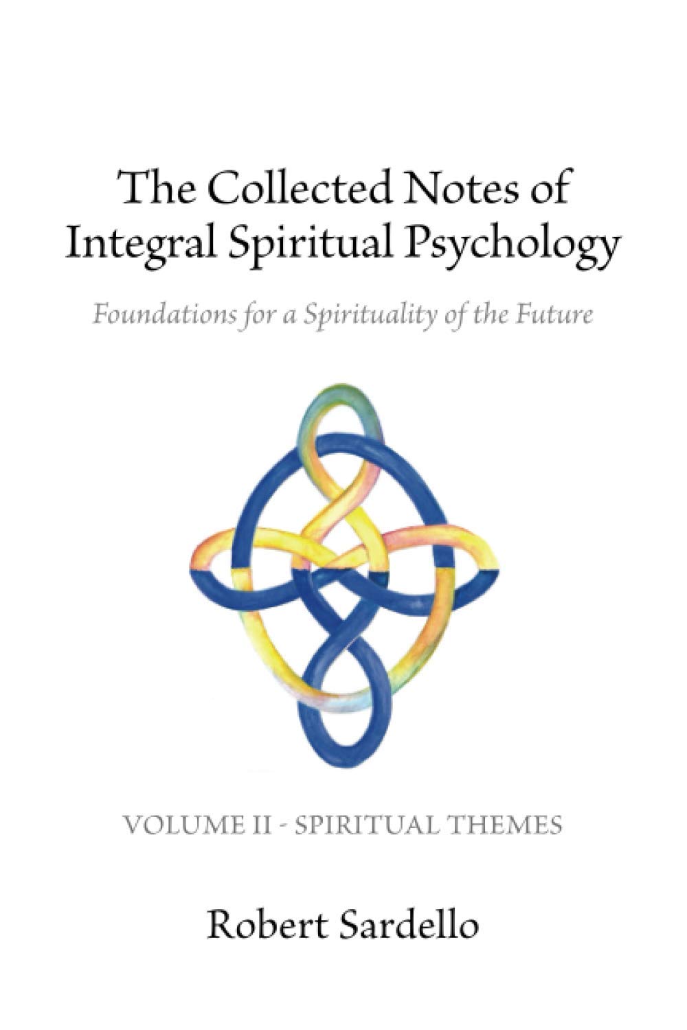 The Collected Notes of Integral Spiritual Psychology: Volume II - Spiritual Themes Religion & Esotericism