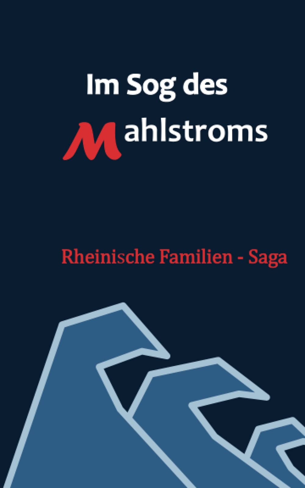 Im Sog des Mahlstroms (Rheinische Familien - Saga, Band 1) Contemporary literature