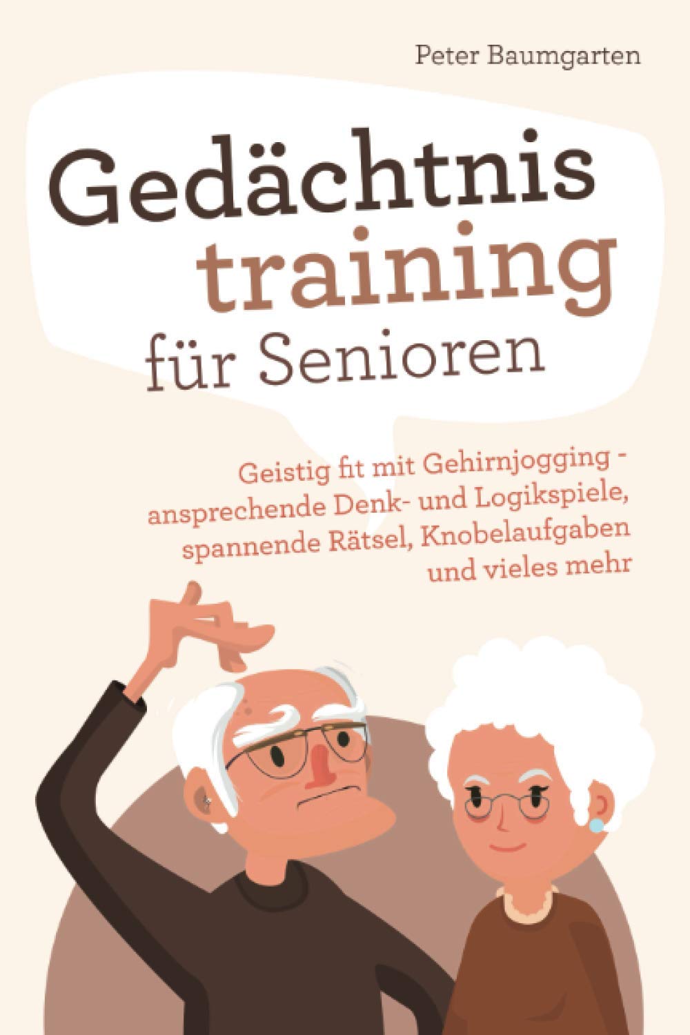 Gedächtnistraining für Senioren: Geistig fit mit Gehirnjogging - ansprechende Denk- und Logikspiele, spannende Rätsel, Knobelaufgaben und vieles mehr Business, Finance & Career