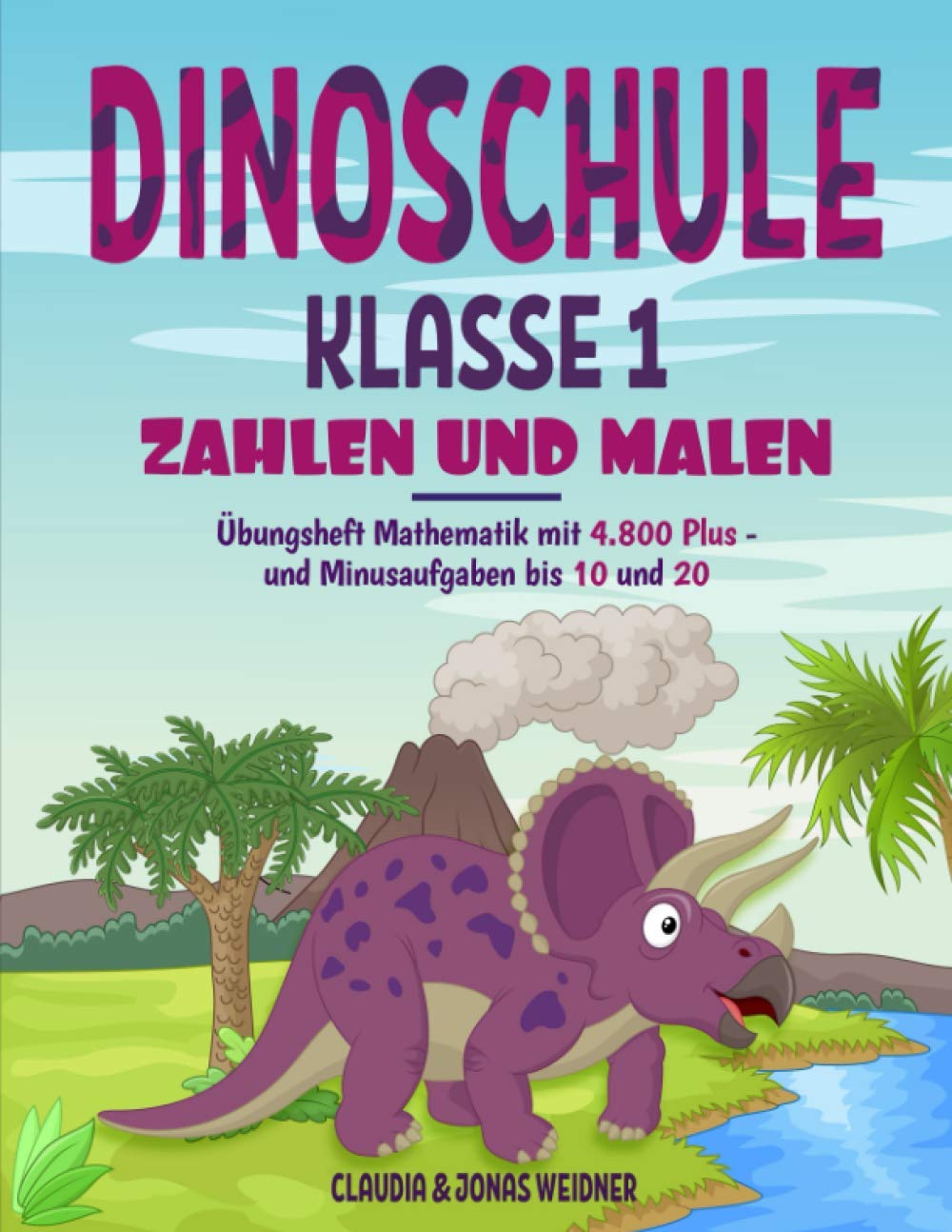 Dinoschule Klasse 1: Zahlen und Malen: Übungsheft Mathematik mit 4.800 Plus- und Minusaufgaben bis 10 und 20 Parents & Children