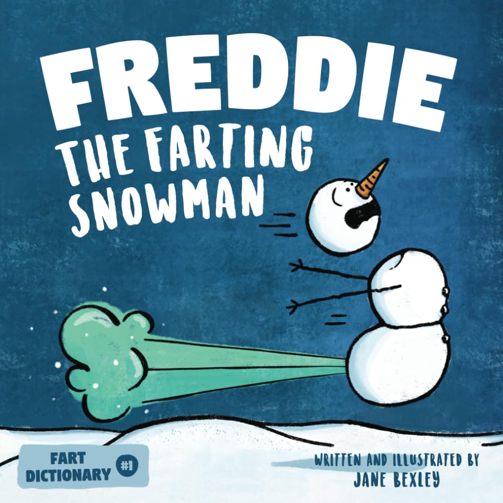 Freddie The Farting Snowman: A Funny Read Aloud Picture Book For Kids And Adults About Snowmen Farts and Toots (Fart Dictionaries and Toot Along Stories, Band 1) Humour & Satire