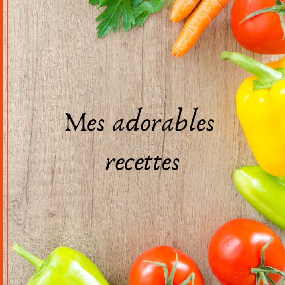livre de recettes à créer soi même: Mes adorables recettes de cuisine à remplir book