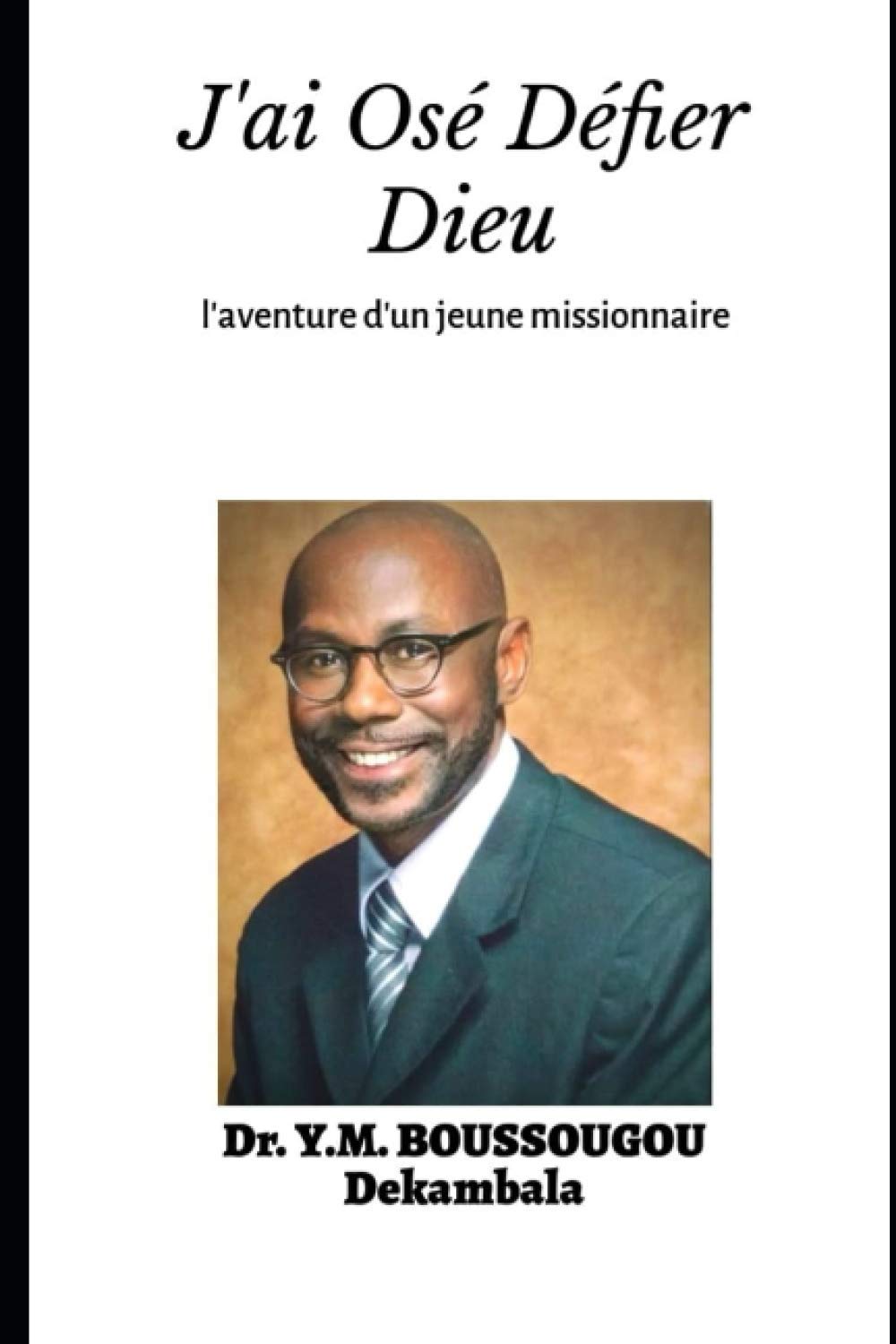 J'ai Osé Défier Dieu: L'Aventure extraordinaire d'un jeune missionnaire book