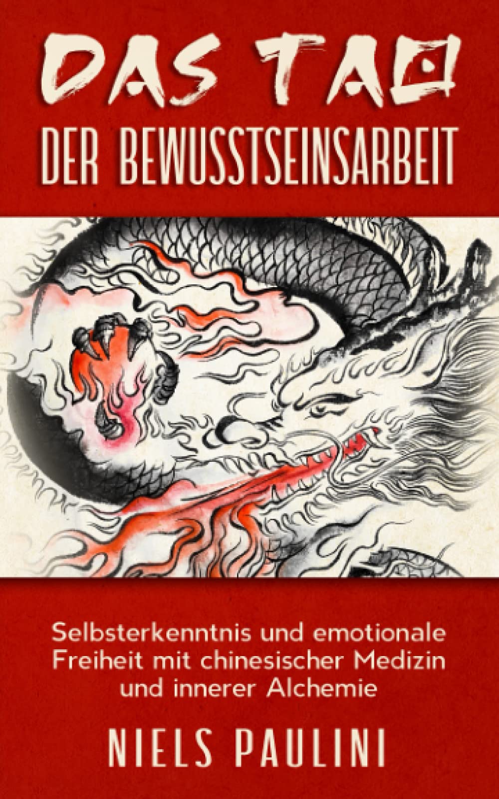Das Tao der Bewusstseinsarbeit: Selbsterkenntnis und emotionale Freiheit mit chinesischer Medizin und innerer Alchemie Self-help