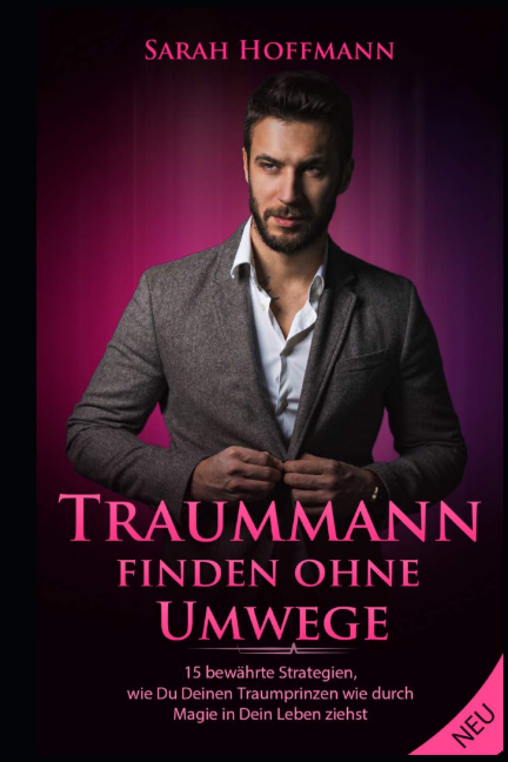 Traummann finden ohne Umwege - 15 bewährte Strategien, wie Du Deinen Traumprinzen wie durch Magie in Dein Leben ziehst book