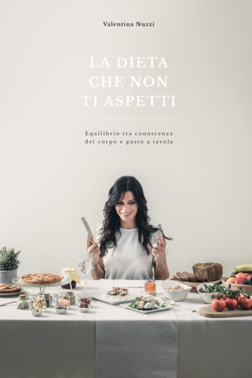 La dieta che non ti aspetti: Equilibrio tra conoscenza del corpo e gusto a tavola book