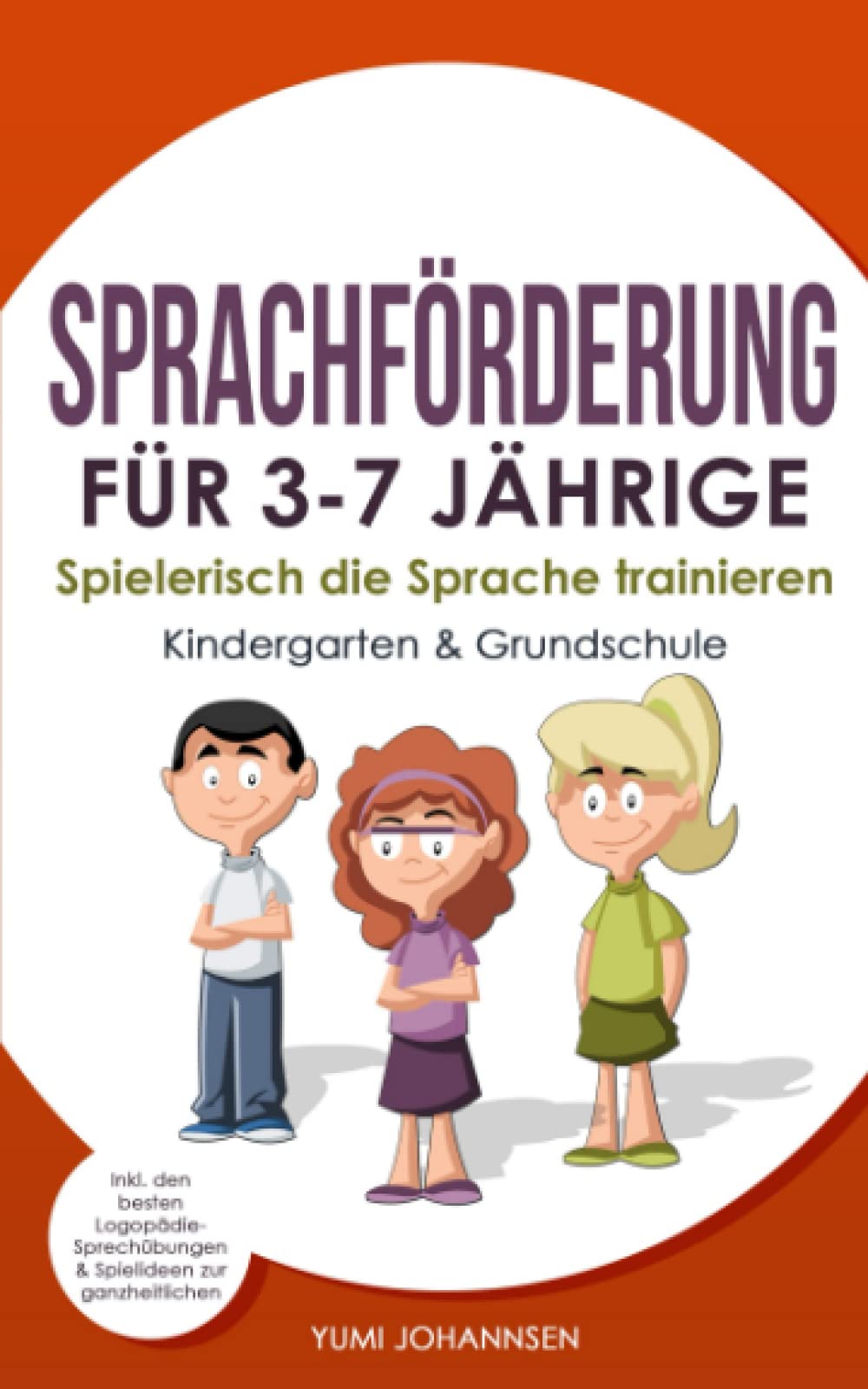 SPRACHFÖRDERUNG FÜR 3-7 JÄHRIGE: Spielerisch die Sprache trainieren (Kindergarten & Grundschule) inkl. den besten Logopädie-Sprechübungen & Spielideen zur ganzheitlichen Förderung Medicine