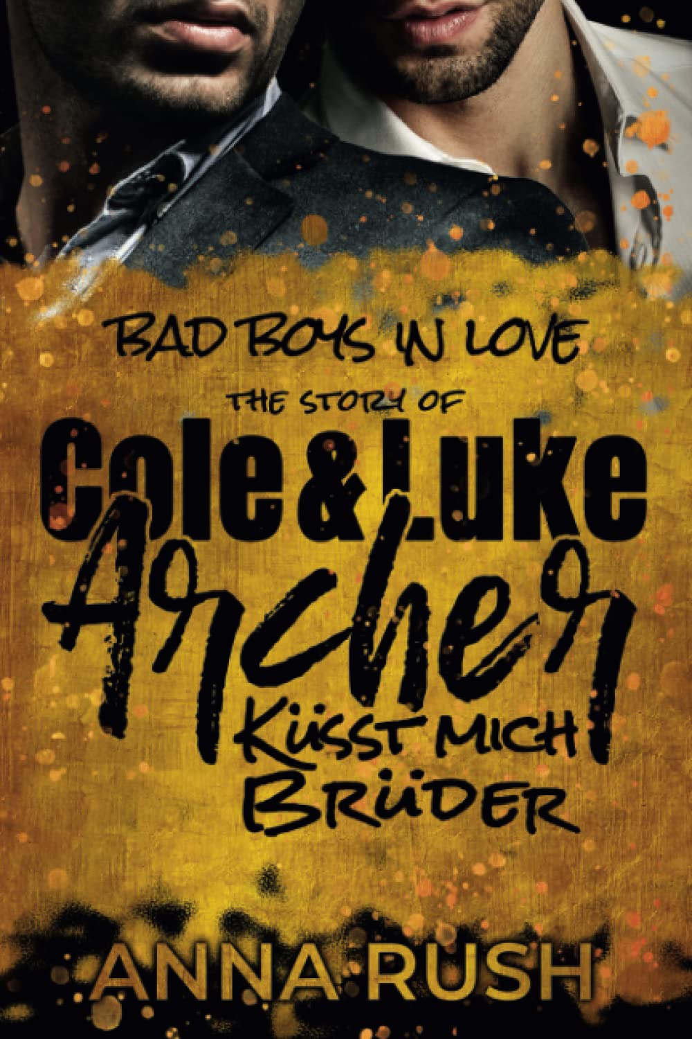 The Story of Cole & Luke Archer - Küsst mich Brüder (Bad Boys in love, Band 4) Contemporary Romance