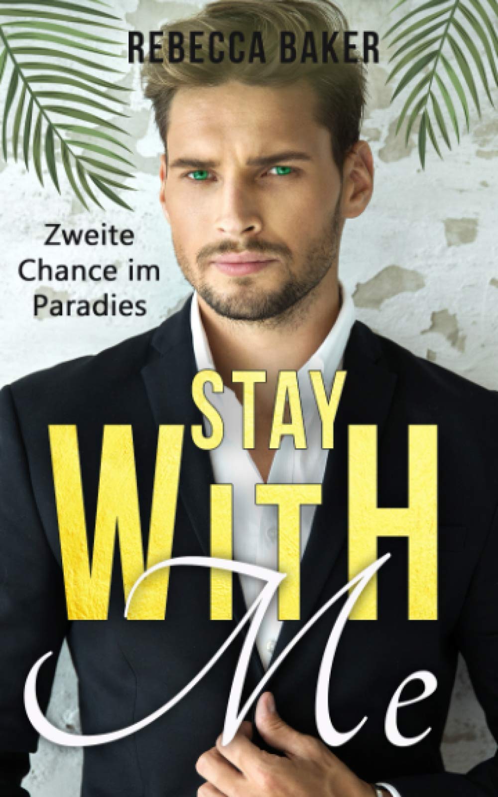 Stay with me - Zweite Chance im Paradies: Ein Second Chance - Liebesroman (Billionaire Lovestories, Band 3) Contemporary literature