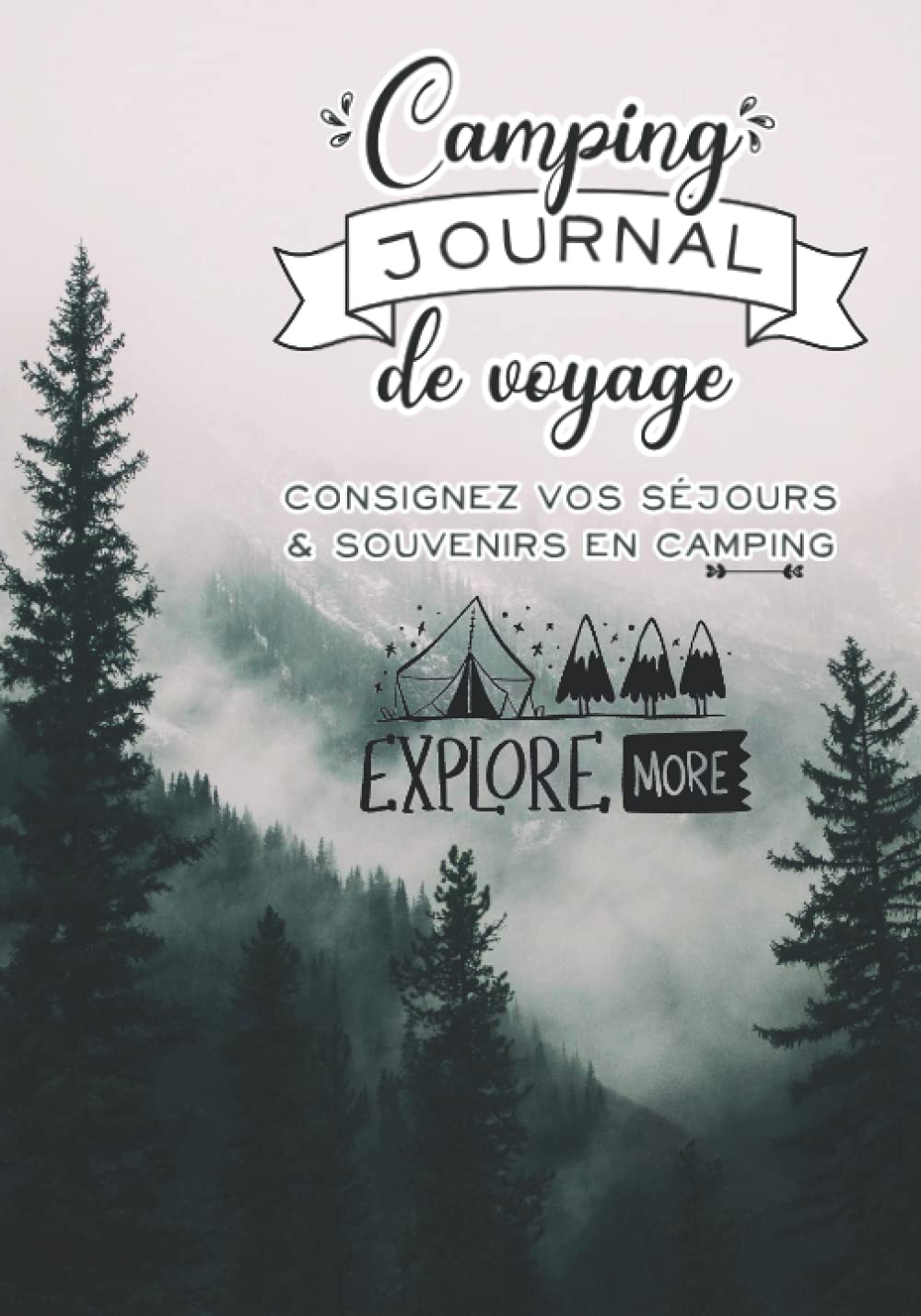 Camping - Journal de Voyage: Carnet de bord de Road Trip pour consigner vos séjours & souvenirs en Camping et aires aménagées pour Camping Car, Caravane, Van ou Tente - Cadeau pour Voyageurs Travel Guides
