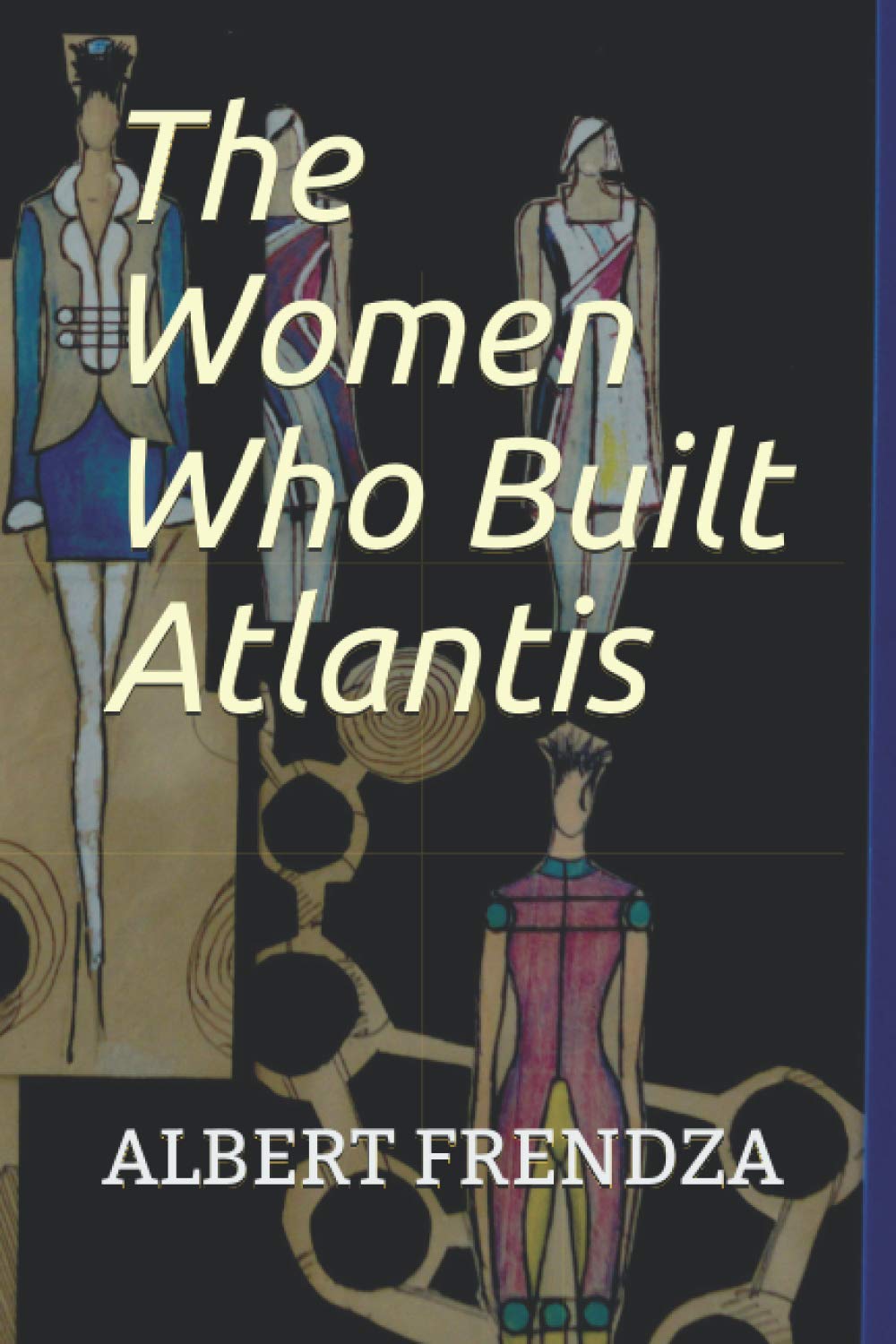 The Women Who Built Atlantis book