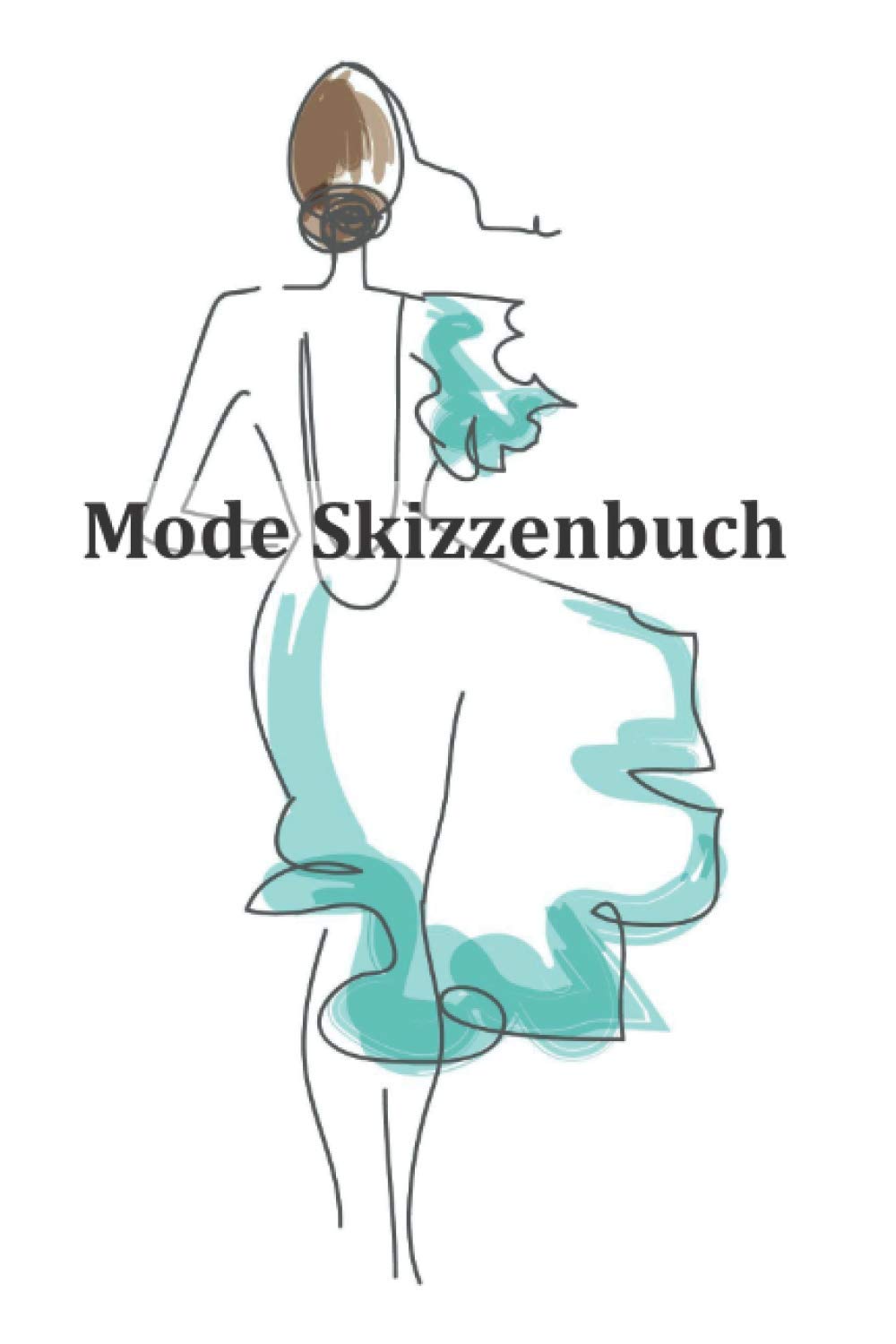 Mode Skizzenbuch: Kreiere deine Mode Designs und halte sie in diesem Zeichenbuch fest: 200 Seiten mit Damen Modell Silhouetten Figurinen zum gestalten deiner Entwürfe und Kreationen Film, Art & Culture