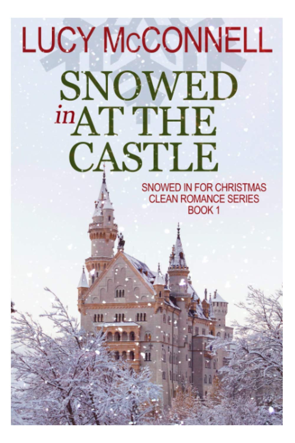 Snowed In at the Castle (Snowed In for Christmas Clean Romance Series, Band 1) Holiday Reading