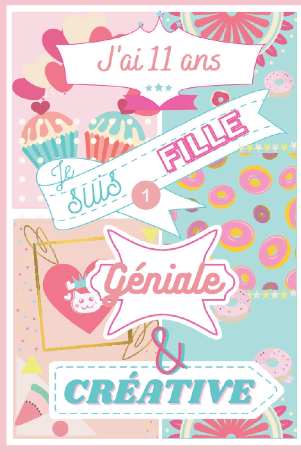 J'ai 11 ans, je suis Géniale et Créative - Bullet Journal Intime - Carnet de Notes, Dessin, Gratitude - Création - Idée Cadeau Original pour un ... à ton Imagination et Libère ta Créativit book
