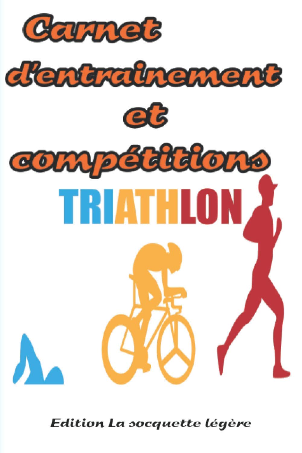 Carnet d'entrainement et compétition TRIATHLON: Carnet de 120 pages - format 6 x 9 pouces - Carnet pour le suivi de l'entrainement et compétition en triathlon book