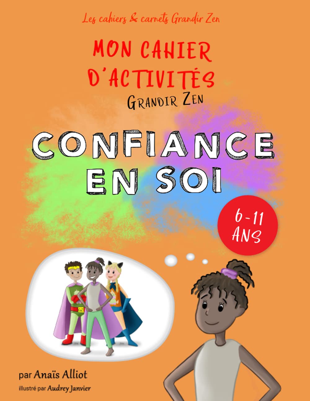 Confiance en Soi - Mon cahier d'activités Grandir Zen: Dès 6 ans (Français) - 2020 (Les cahiers & carnets Grandir Zen) Parents & Children