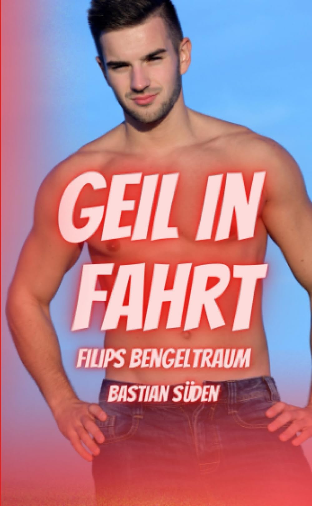 Geil in Fahrt: Filips Bengeltraum (Bengelträume-Kurzromane) Eroticism