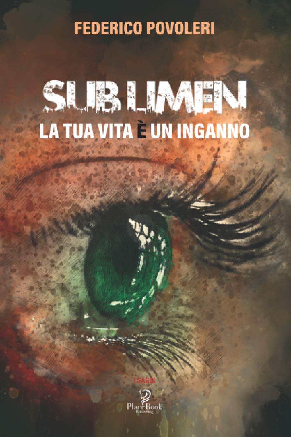 SUB LIMEN: LA TUA VITA È UN INGANNO (I Saggi, Band 6) Psychology