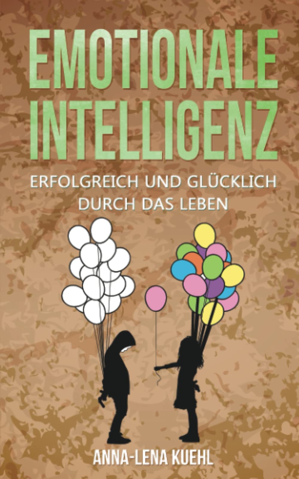 Emotionale Intelligenz erfolgreich & glücklich durch das Leben: Sorgen Sie für ein hochwertiges Leben voller Emotionen. Mit hohem EQ die Resilienz steigern, Stress bewältigen & Gelassenheit lernen Leisure, Home & Garden