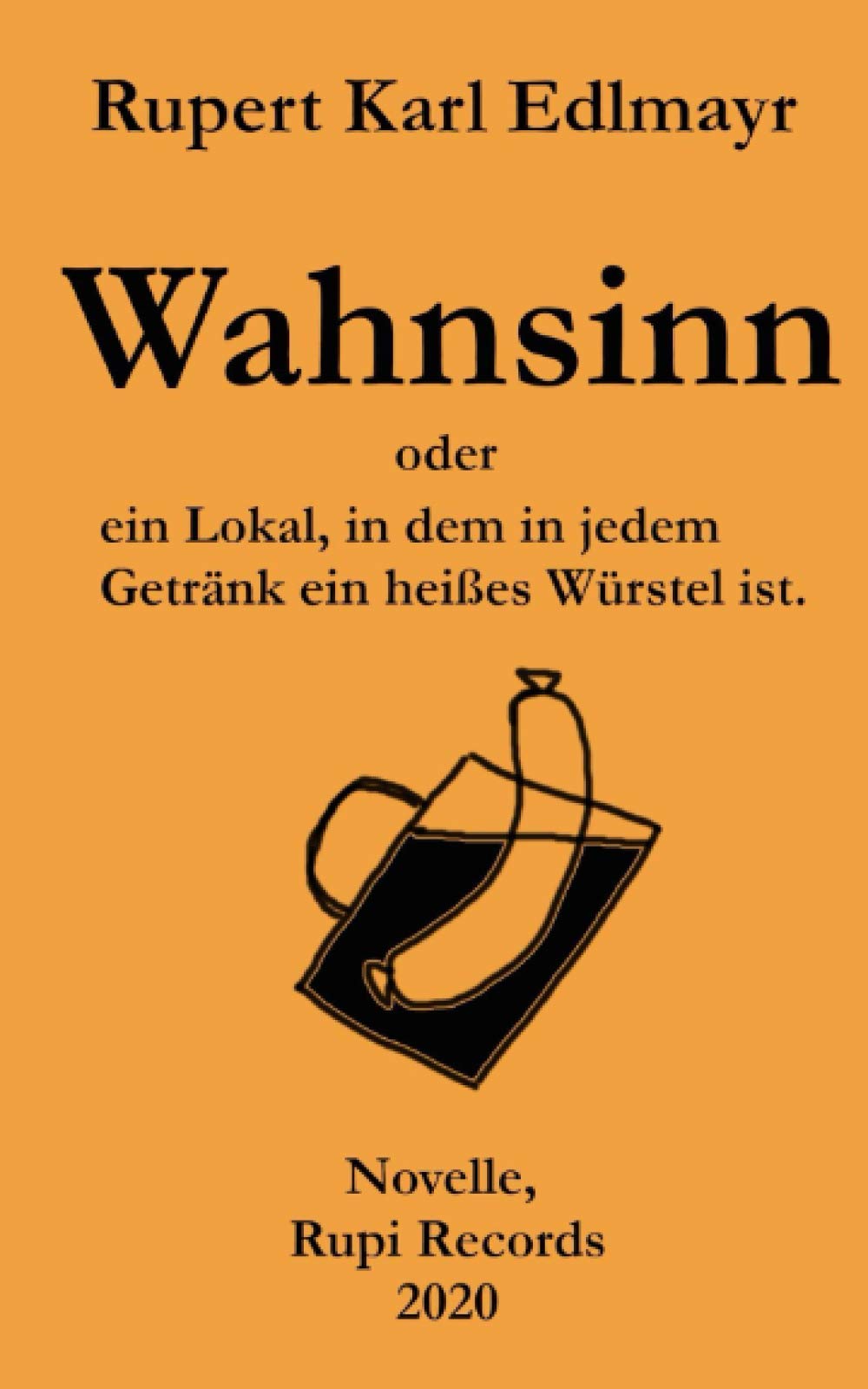 Wahnsinn: oder ein Lokal, in dem in jedem Getränk ein heißes Würstel ist. Humour & Satire