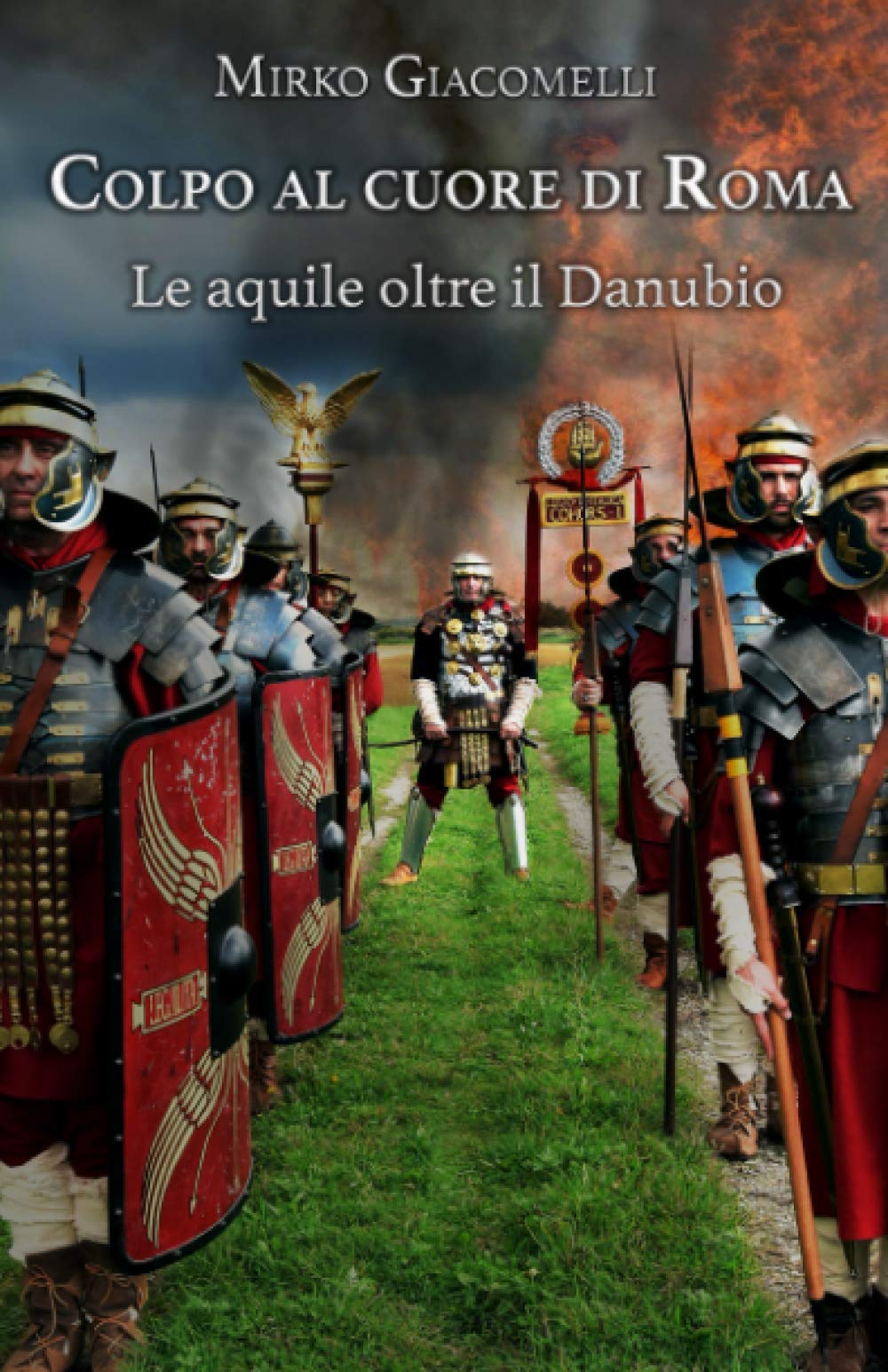 Colpo al cuore di Roma: Le aquile oltre il Danubio Historical Fiction