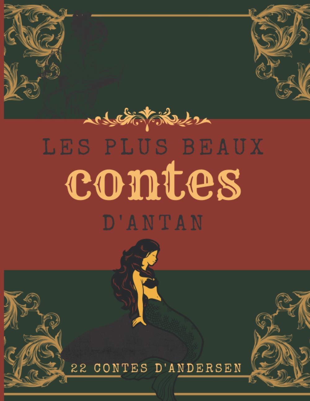 Les plus beaux contes d'antan: 22 contes d'Andersen regroupés dans une seule oeuvre | Tous les classiques d'Andersen pour que vos enfants connaissent les jolies histoires du temps passé Fairy Tales & Legends