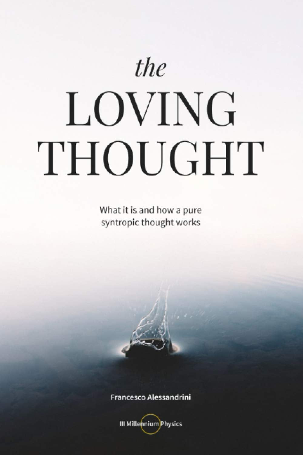 The loving thought: What it is and how a pure syntropic thought works Religion & Esotericism