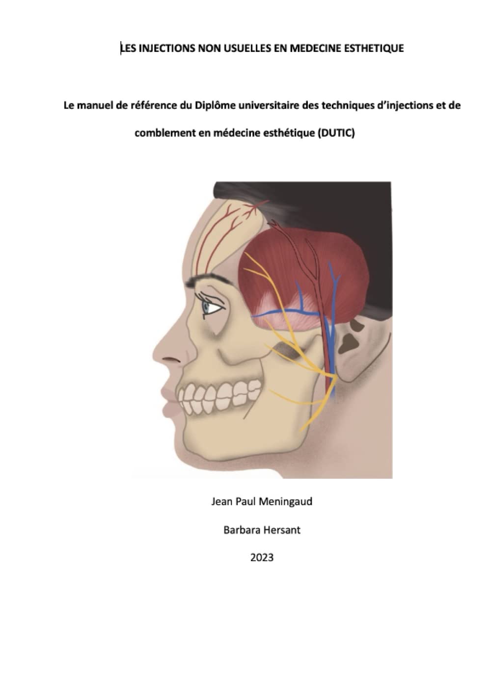 LES INJECTIONS NON USUELLES EN MEDECINE ESTHETIQUE: Le manuel de référence du Diplôme universitaire des techniques d’injections et de comblement en médecine esthétique 2020/2021 Medicine