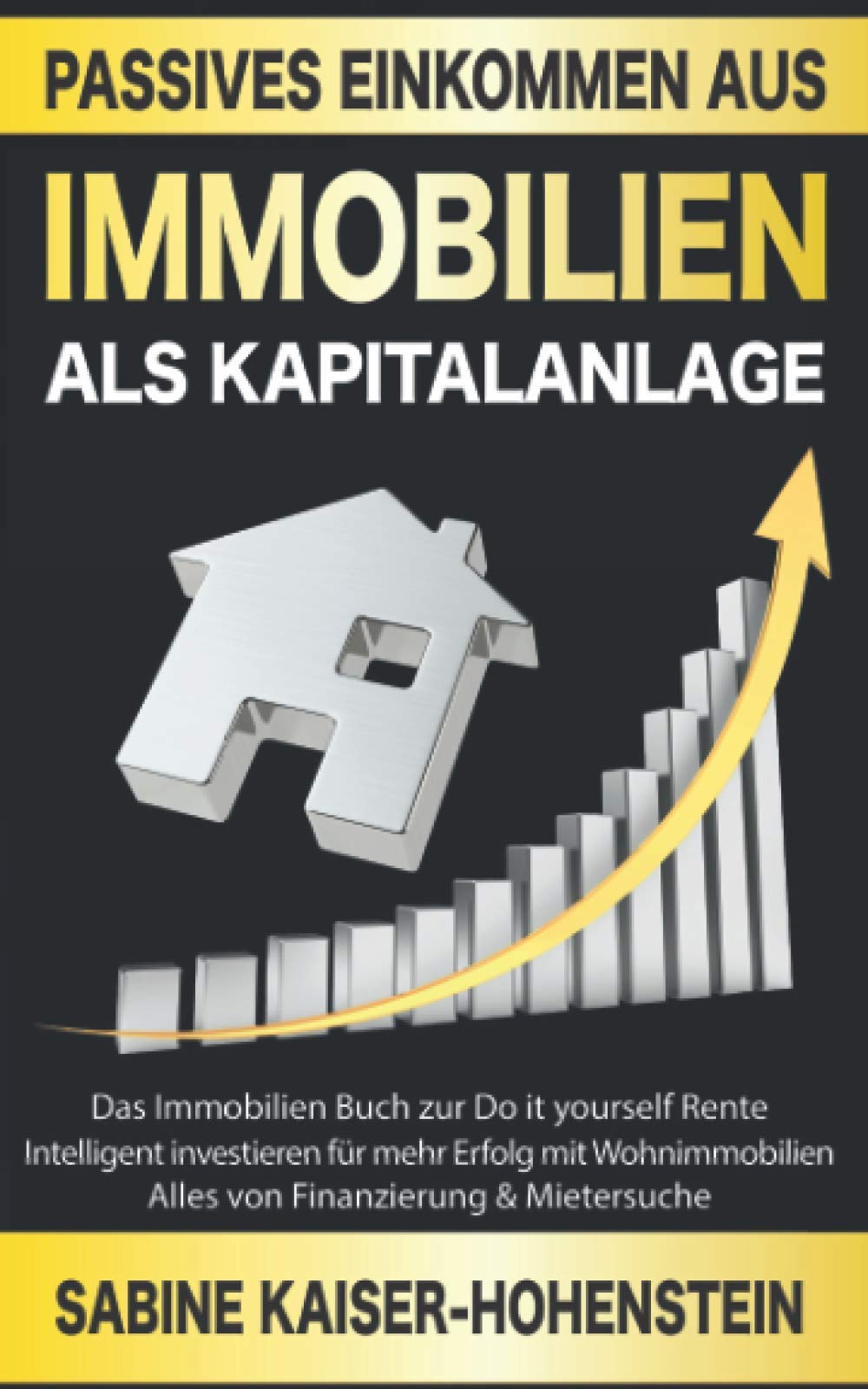 Passives Einkommen aus Immobilien als Kapitalanlage: Das Immobilien Buch zur Do it yourself Rente – Intelligent investieren für mehr Erfolg mit Wohnimmobilien – Alles von Finanzierung & Mietersuche Business, Finance & Career