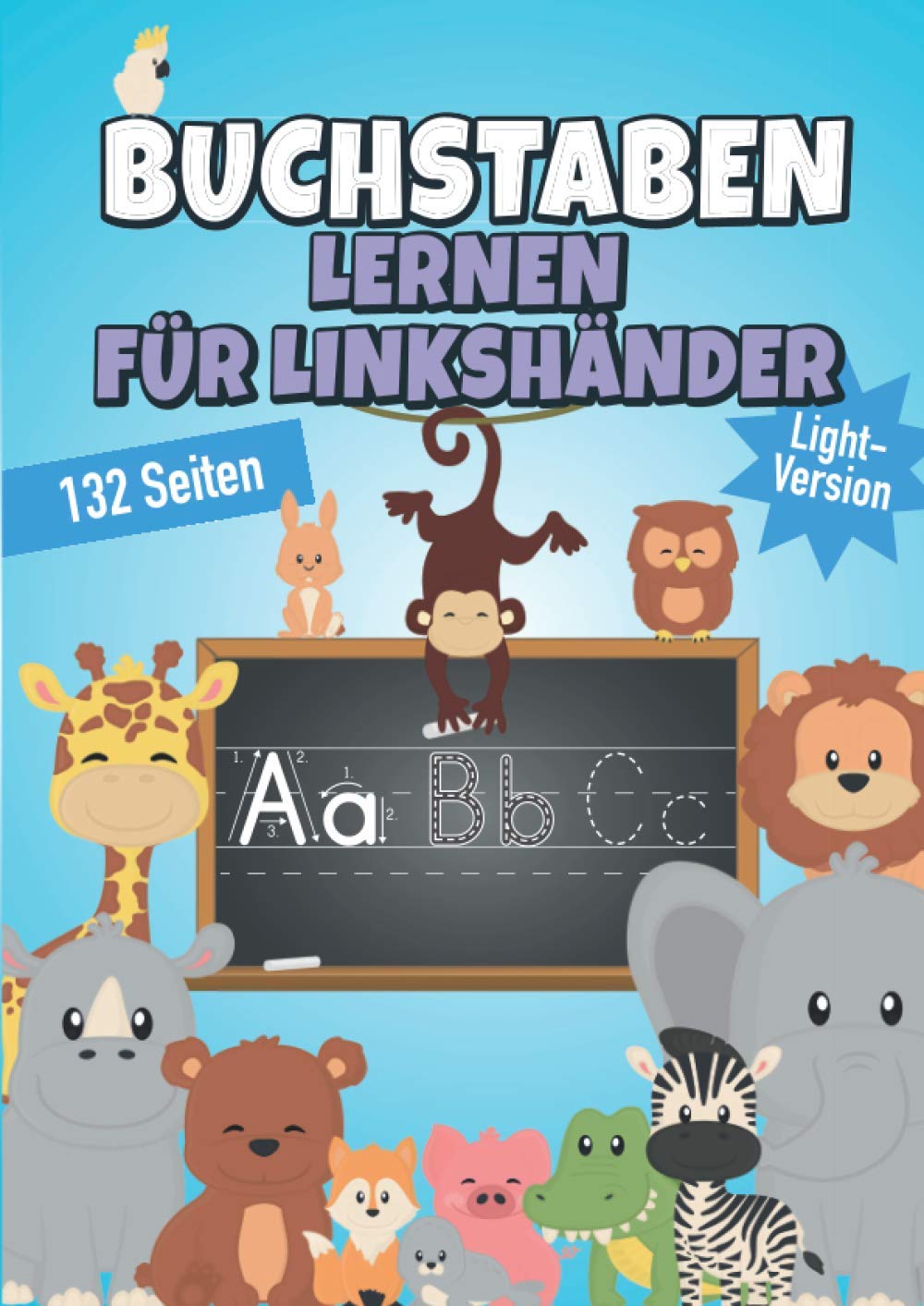 Buchstaben lernen für Linkshänder: Buchstaben schreiben lernen für linkshändige Kinder ab 5 Jahren (Vorschule Übungshefte ab 5 Junge und Mädchen) ... Vorschule und Grundschule - light Version Learning & Reference