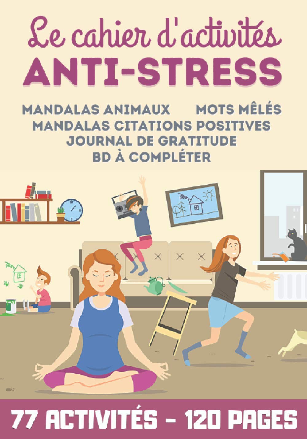 Le cahier d'activités Anti-Stress: 77 activités zen pour se détendre : mandalas, mots mêlés, journal de gratitude, BD - cadeau femme, maman, adulte book