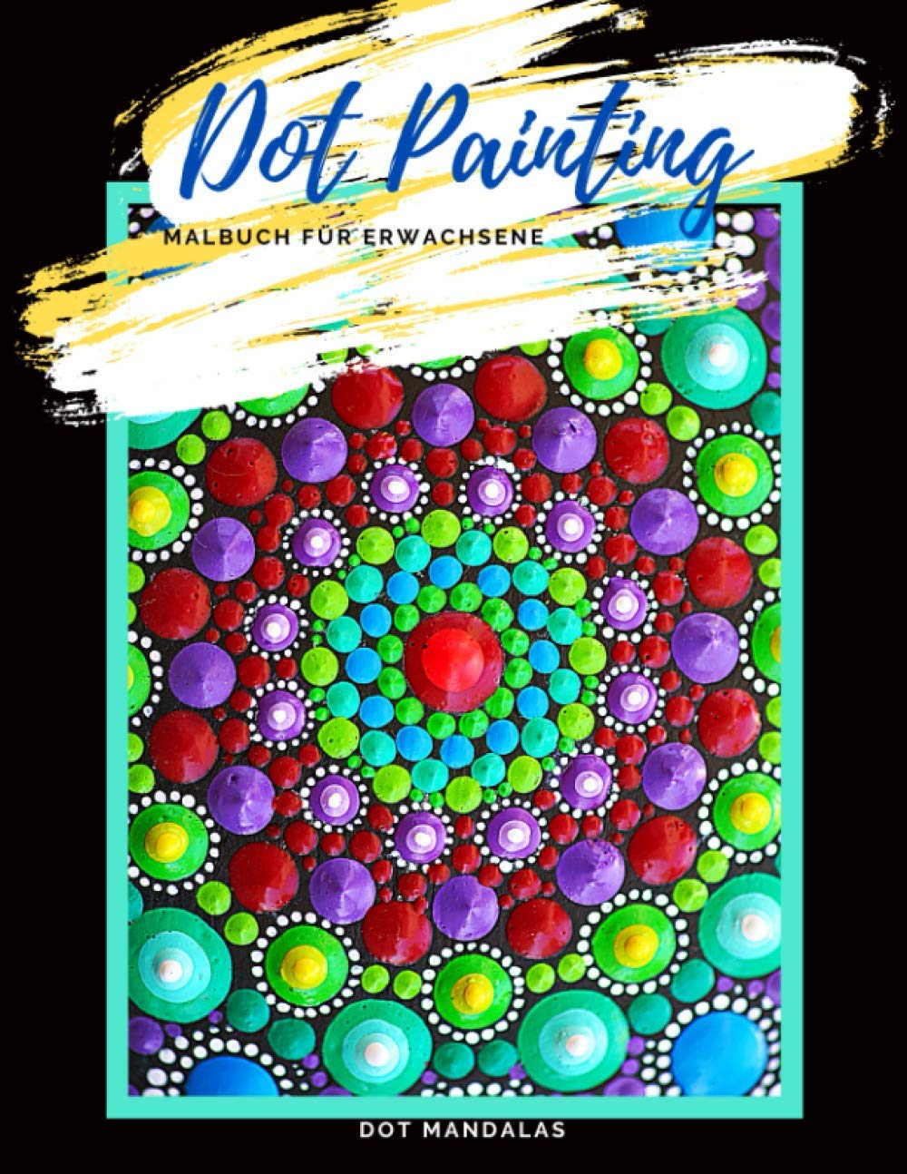 Dot Painting Malbuch für Erwachsene Dot Mandalas: Malbuch für Frauen und Männer | Dotting Vorlagen zum Ausmalen | Punktmalerei Motive auf schwarzem Hintergrund Hobbies & Crafts