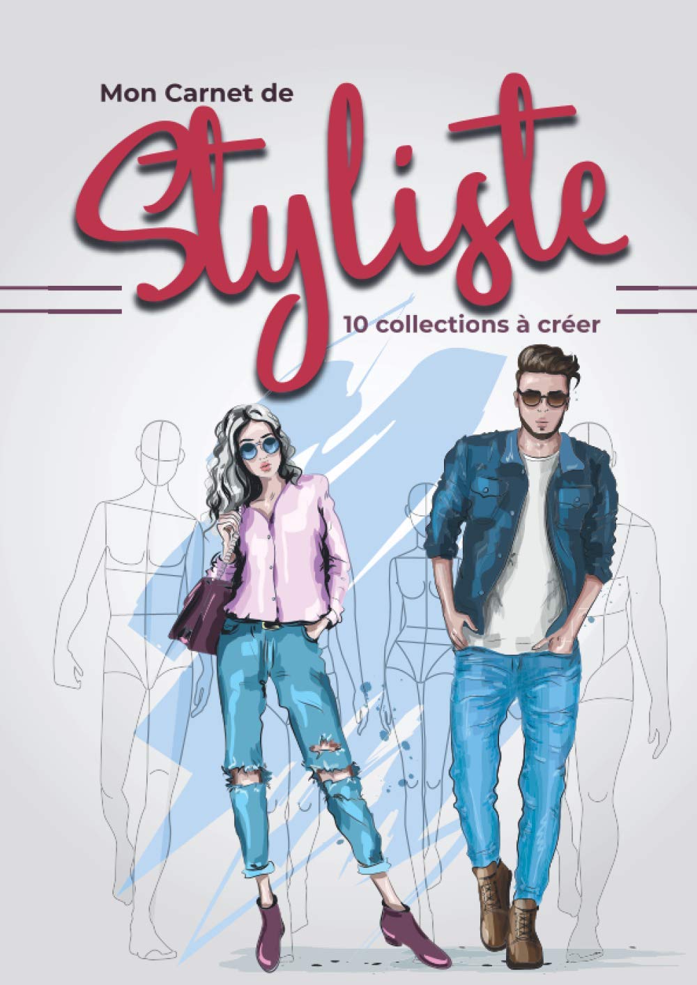 Mon carnet de Styliste - 10 Collections à créer: Cahier de croquis pour les créateurs passionnés par la mode et la Haute-Couture | Inclus silhouettes ... aux enfants, adultes et étudiants stylisme book