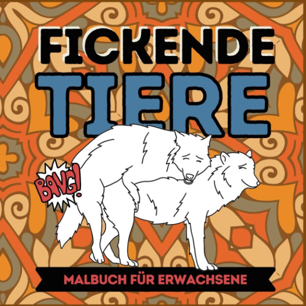 FICKENDE TIERE MALBUCH FÜR ERWACHSENE: Witziges Ausmalbuch für Erwachsene: Ein Anti-Stress Malbuch mit Tieren zum Ausmalen als Geschenk für Entspannung im Alltag Health, Nutrition & Fitness
