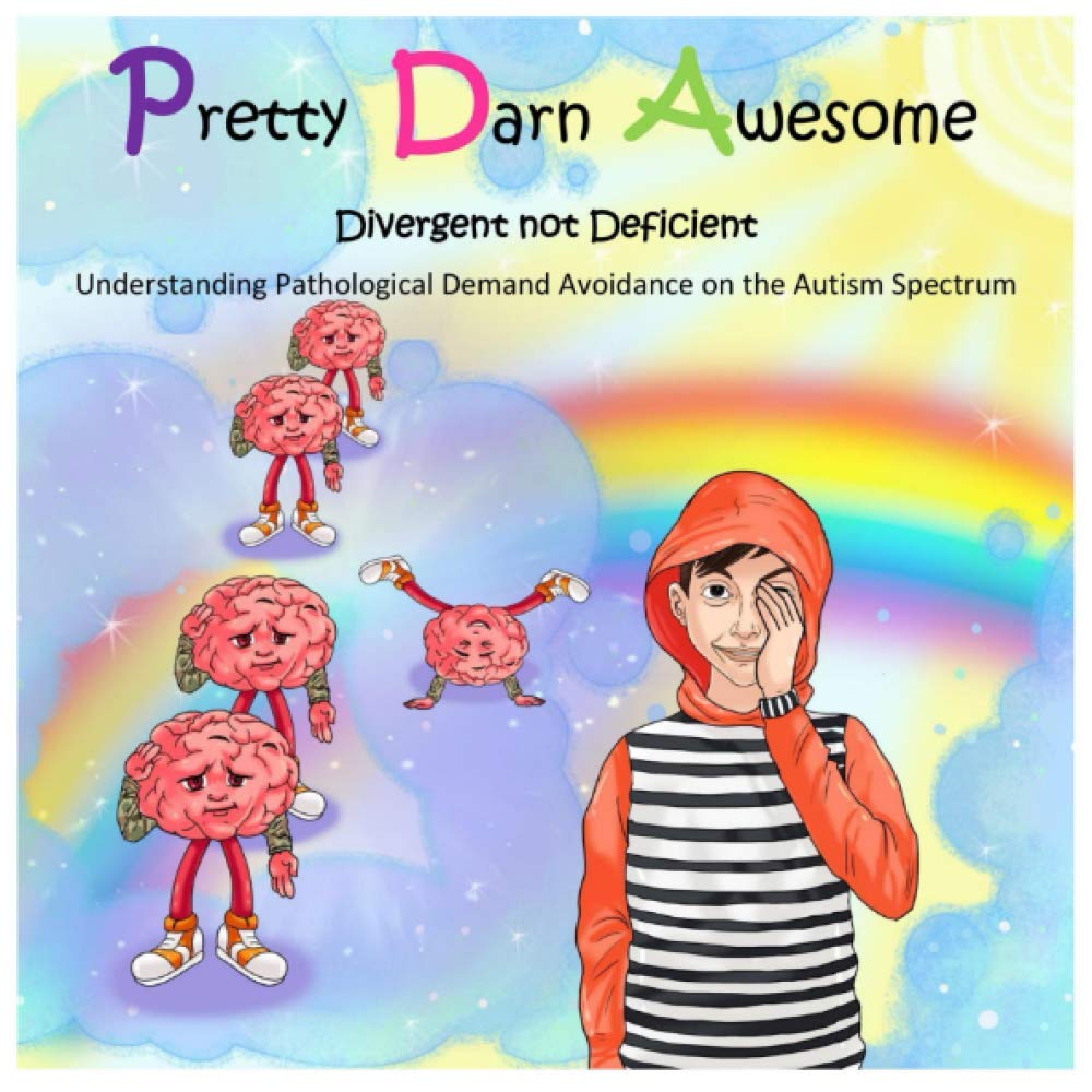 Pretty Darn Awesome: Divergent not Deficient: Understanding Pathological Demand Avoidance on the Autism Spectrum Books