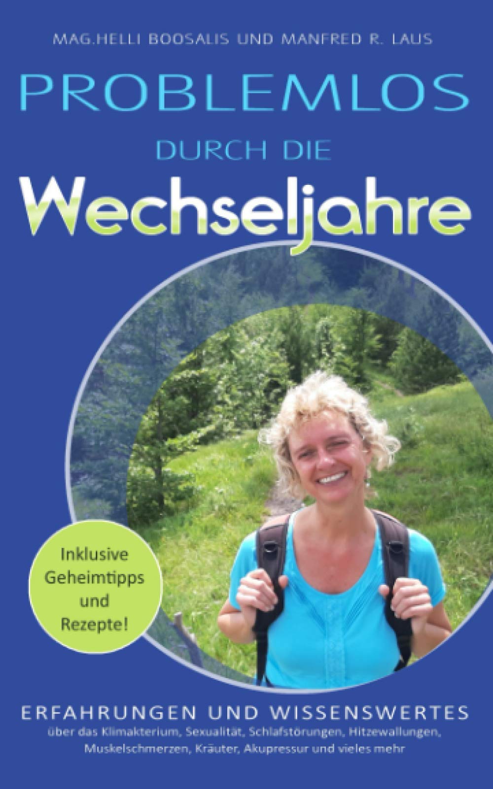 Problemlos durch die Wechseljahre: Über das Klimakterium, Sexualität, Schlafstörungen, Hitzewallungen, Muskelschmerzen, Kräuter, Akupressur und vieles mehr Health, Nutrition & Fitness