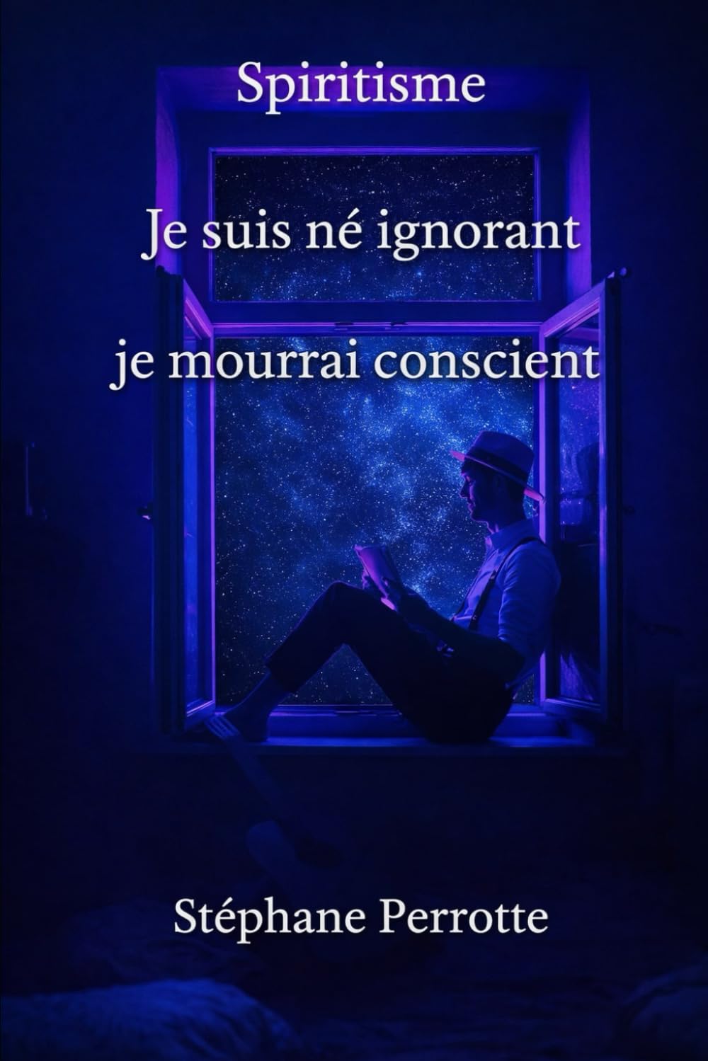 Je suis né ignorant, je mourrai conscient. (Témoignages Spirites – Communication avec l’au-delà, Band 2) Religion & Esotericism