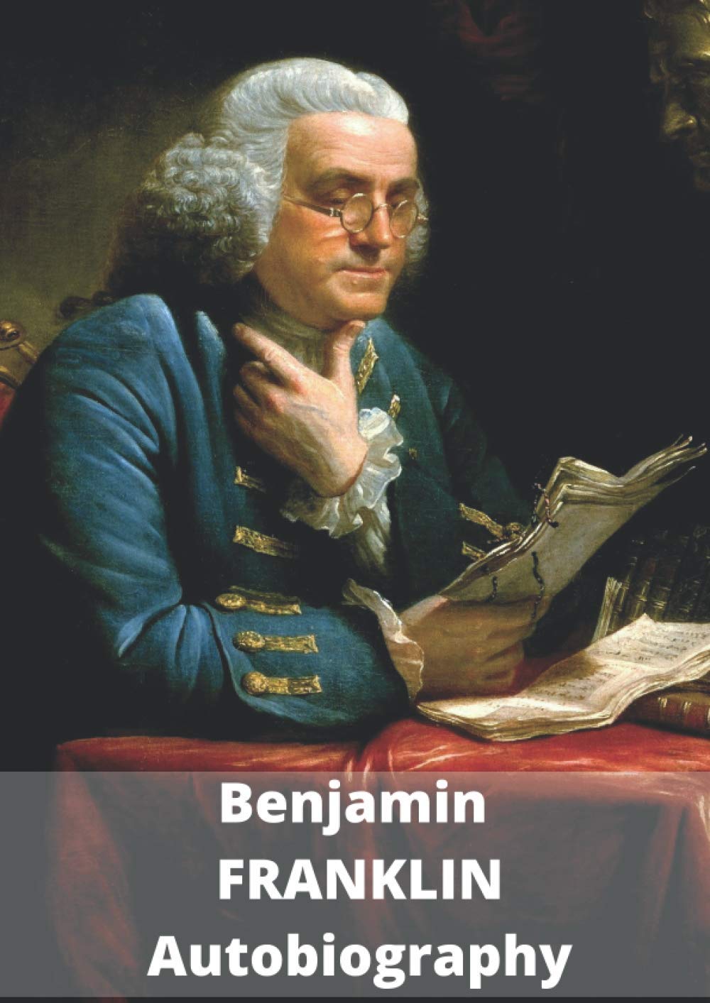 Benjamin FRANKLIN Autobiography: Autobiography Memories
