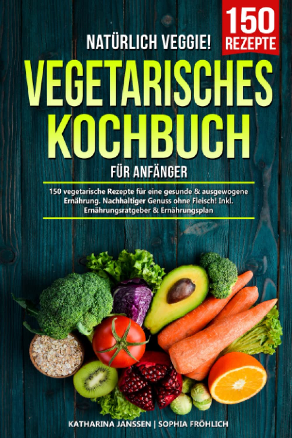 Natürlich Veggie! – Vegetarisches Kochbuch für Anfänger: 150 vegetarische Rezepte für eine gesunde & ausgewogene Ernährung. Nachhaltiger Genuss ohne Fleisch! Inkl. Ernährungsratgeber & Ernährungsplan Medicine