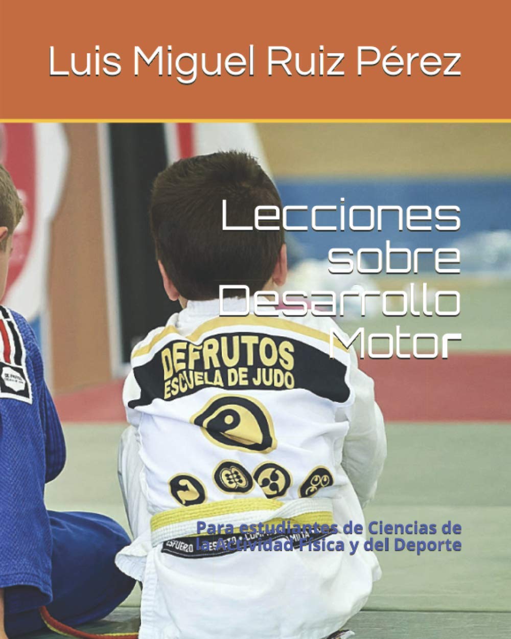 Lecciones sobre Desarrollo Motor: Para estudiantes de Ciencias de la Actividad Física y del Deporte book