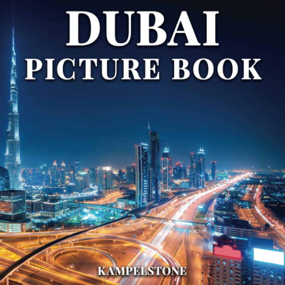 Dubai Picture Book: 100 Beautiful Images of the City, Landscapes, Architecture and More - Great Gift ot Coffee Table Decor Travel
