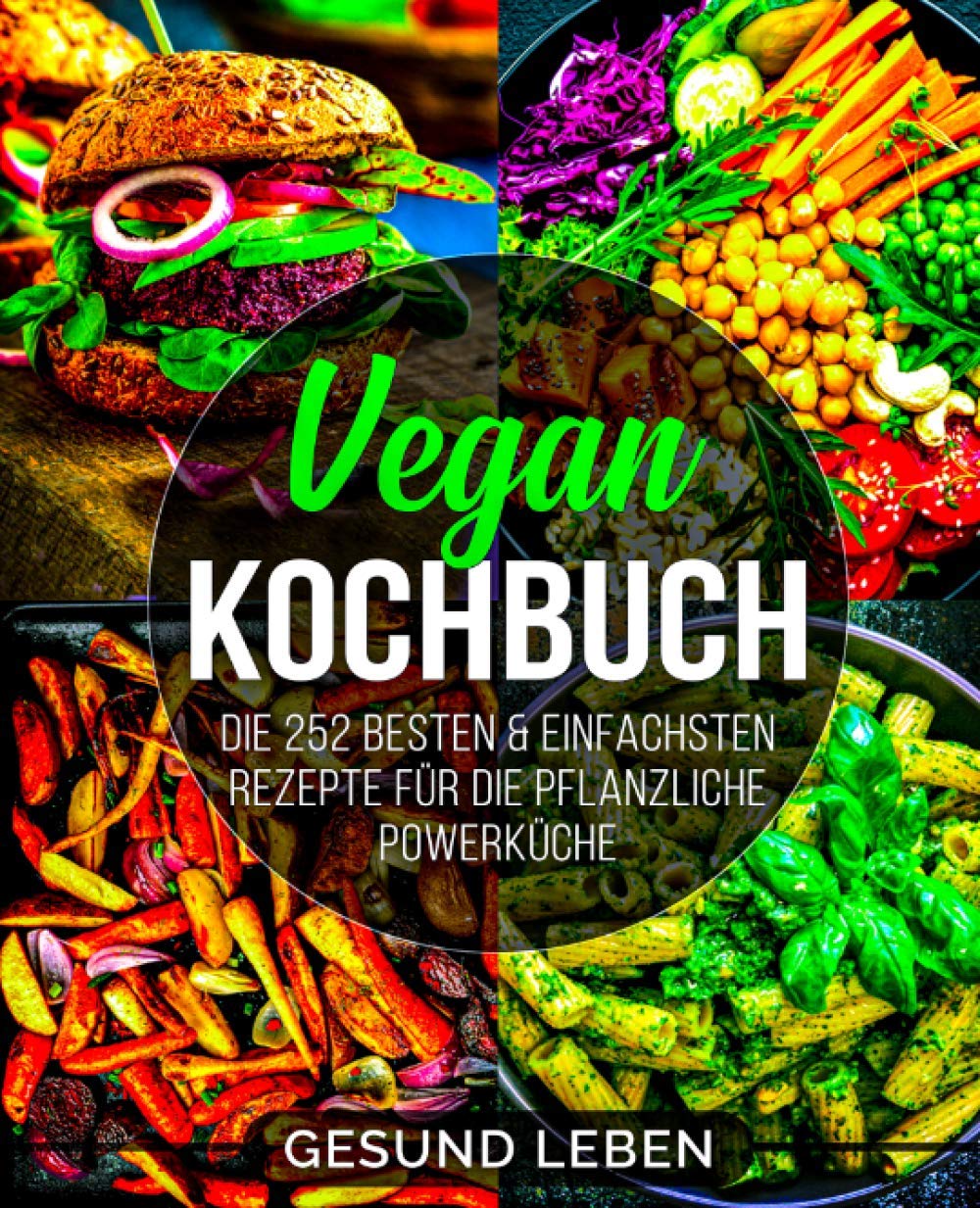 Vegan Kochbuch: Die 252 besten & einfachsten Rezepte für die pflanzliche Powerküche Health, Nutrition & Fitness